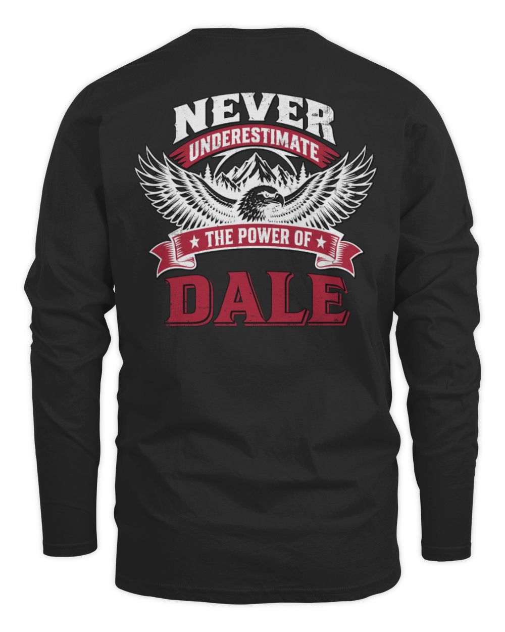 Never Underestimate Your Name Eagle Mountain Shirt DALE M1-61 / Men's Long Sleeved T-Shirt / black