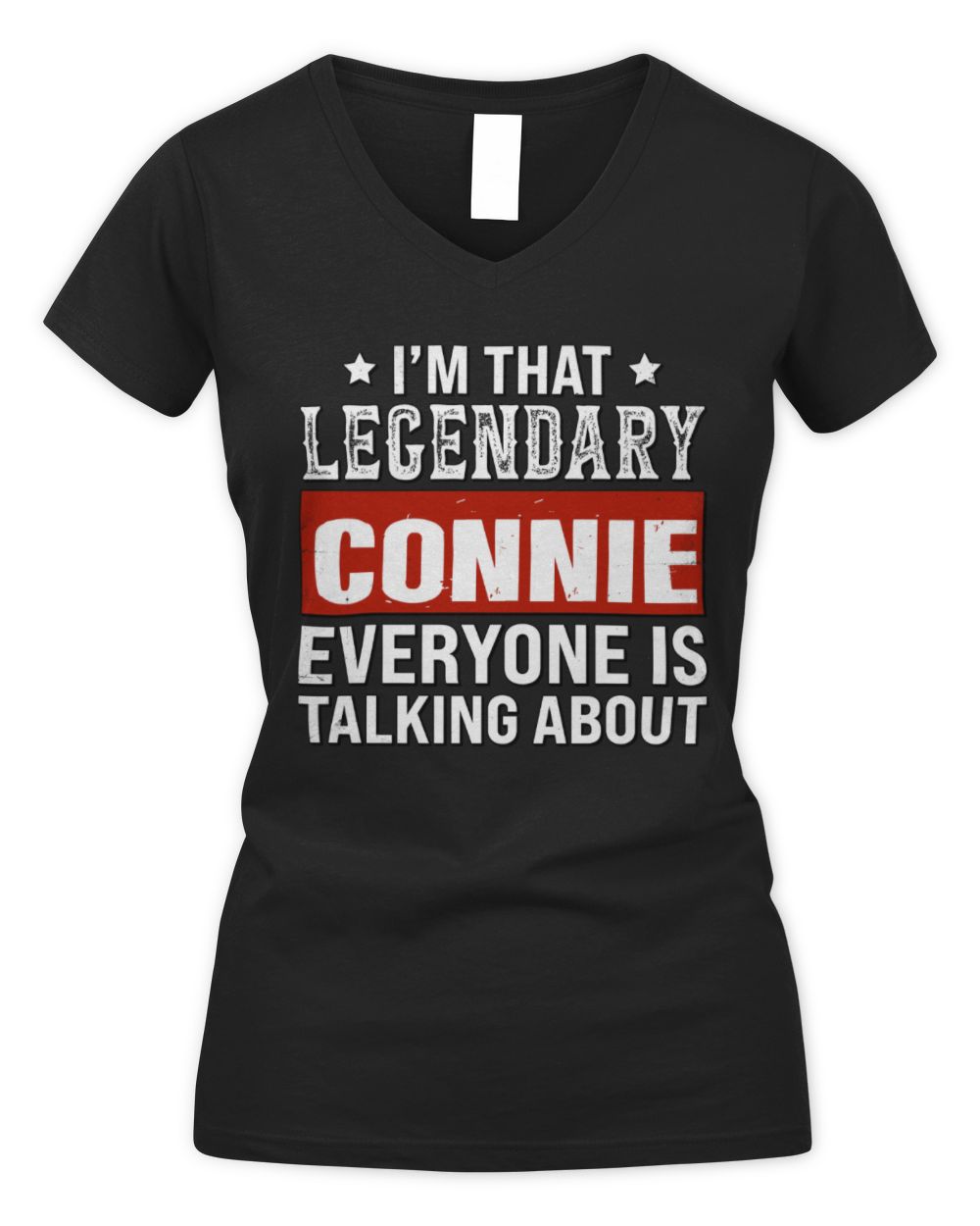 I'm That Legendary Name Everyone Is Talking About Funny Graphic T-Shirt CONNIE M1-73 / Women's V-Neck T-Shirt / black