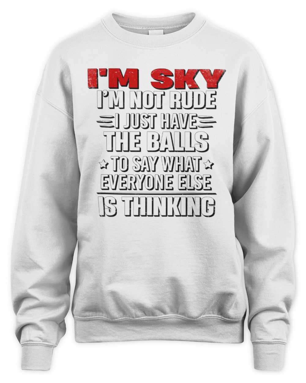 I'm Name I'm Not Rude I Just Have The Balls Funny T-Shirt SKY M1-46 / Unisex Sweatshirt / white