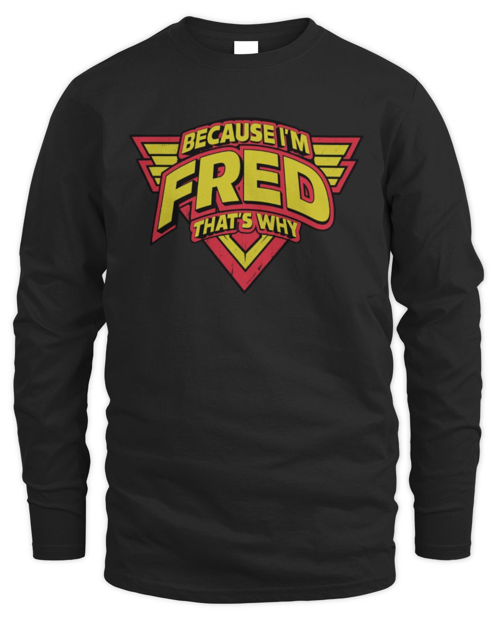 Because I'm Name That's Why Red and Yellow Logo Graphic T-Shirt FRED M1-75 / Men's Long Sleeved T-Shirt / black