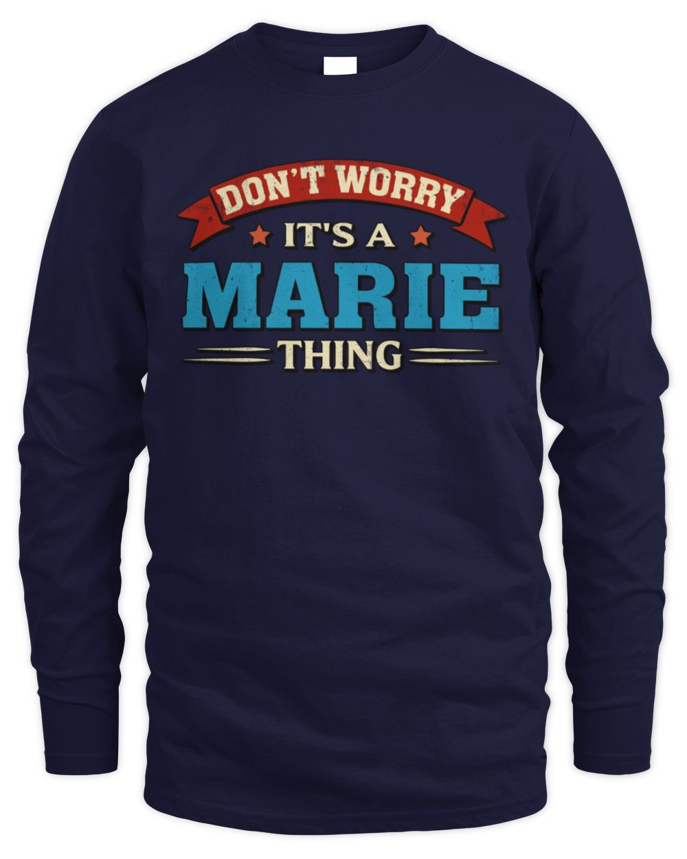 Don't Worry It's a Your Name Thing Funny Retro T-Shirt MARIE M1-57 / Men's Long Sleeved T-Shirt / navy