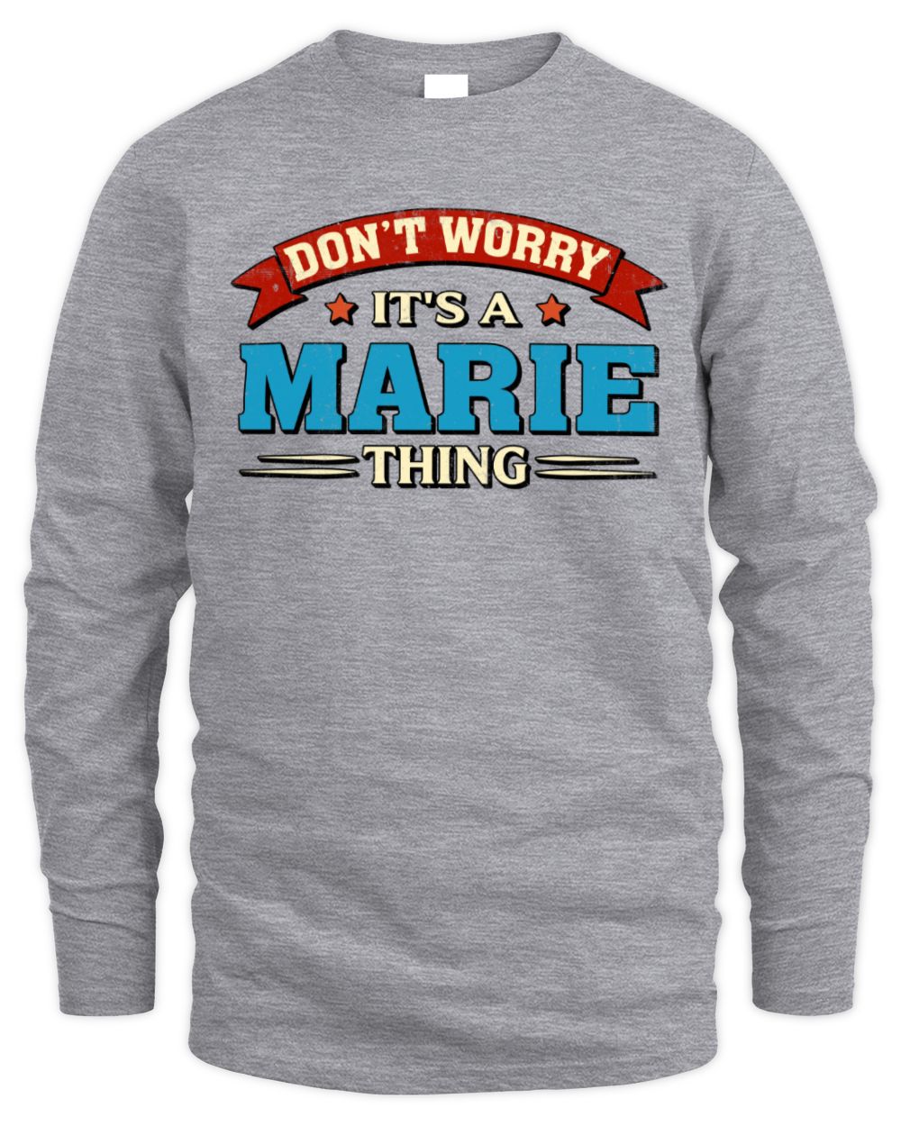 Don't Worry It's a Your Name Thing Funny Retro T-Shirt MARIE M1-57 / Men's Long Sleeved T-Shirt / sport grey