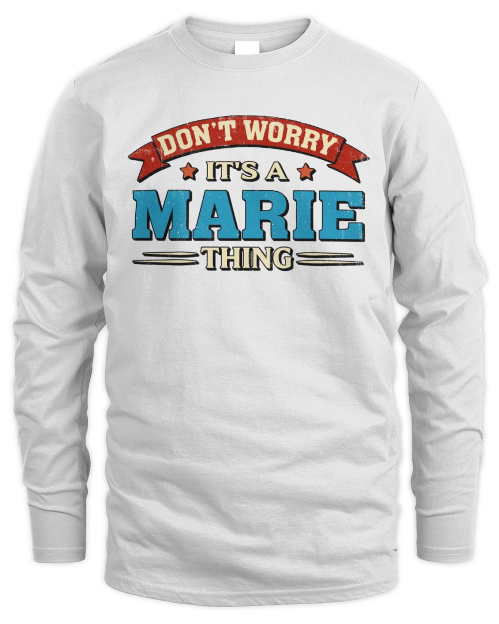Don't Worry It's a Your Name Thing Funny Retro T-Shirt MARIE M1-57 / Men's Long Sleeved T-Shirt / white