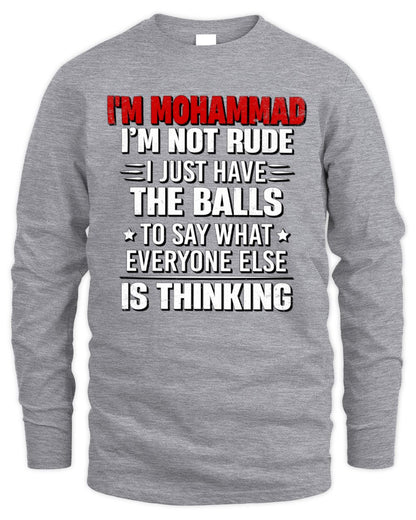 I'm Name I'm Not Rude I Just Have The Balls Funny T-Shirt MOHAMMAD M1-46 / Men's Long Sleeved T-Shirt / sport grey