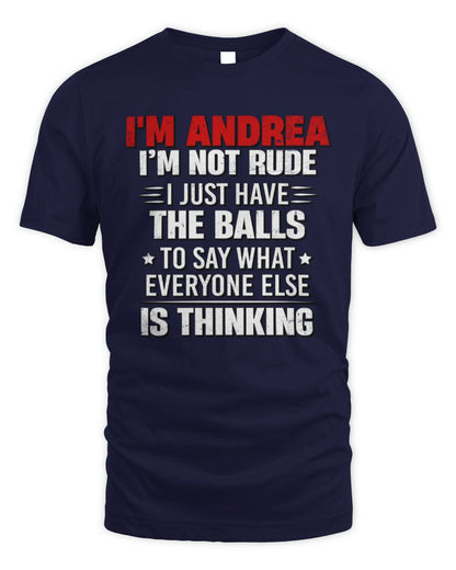 I'm Name I'm Not Rude I Just Have The Balls Funny T-Shirt ANDREA M1-46 / Unisex Standard T-Shirt / navy
