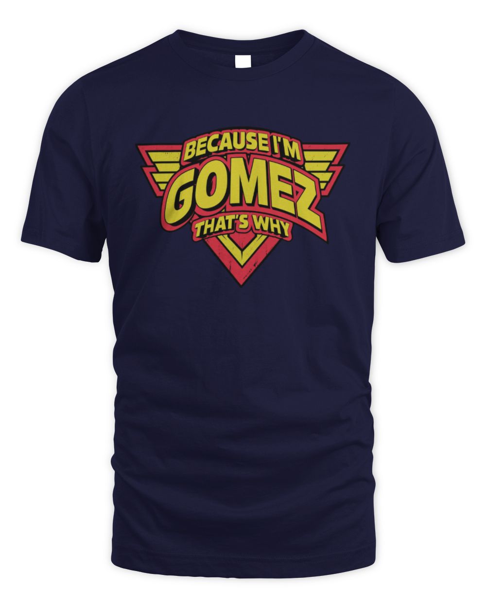 Because I'm Name That's Why Red and Yellow Logo Graphic T-Shirt GOMEZ M1-75 / Unisex Standard T-Shirt / navy