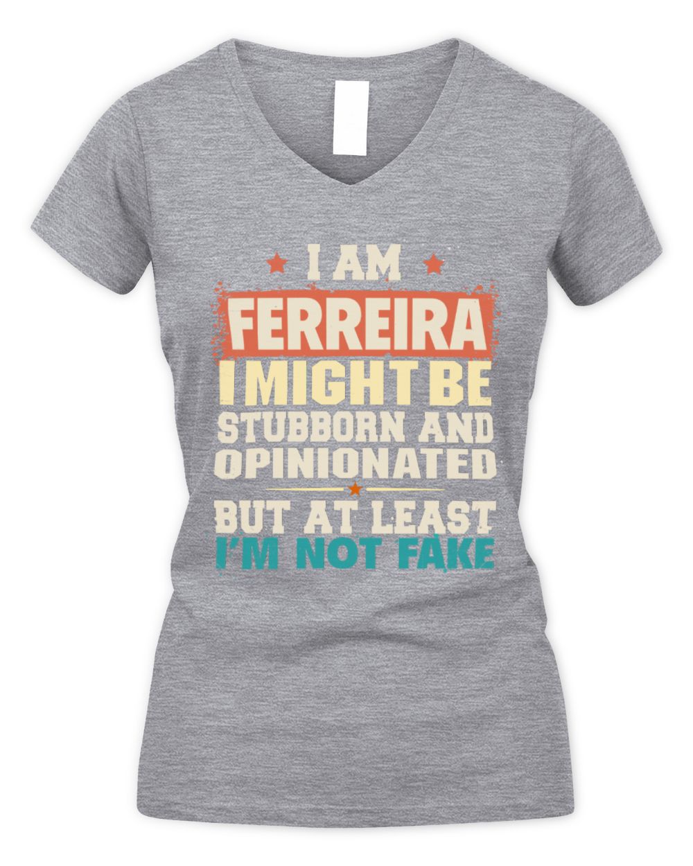 I Am Name I Might Be Stubborn and Opinionated Graphic T-Shirt FERREIRA M1-72 / Women's V-Neck T-Shirt / sport grey