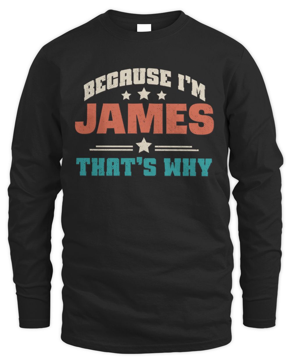 Because I'm Name That's Why Personalized Retro Shirt JAMES-49 / Men's Long Sleeved T-Shirt / black