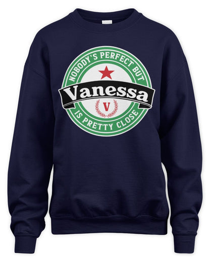 Nobody's Perfect But Your Name Is Pretty Close Heineken Beer T-Shirt VANESSA M1-S85 / Unisex Sweatshirt / navy