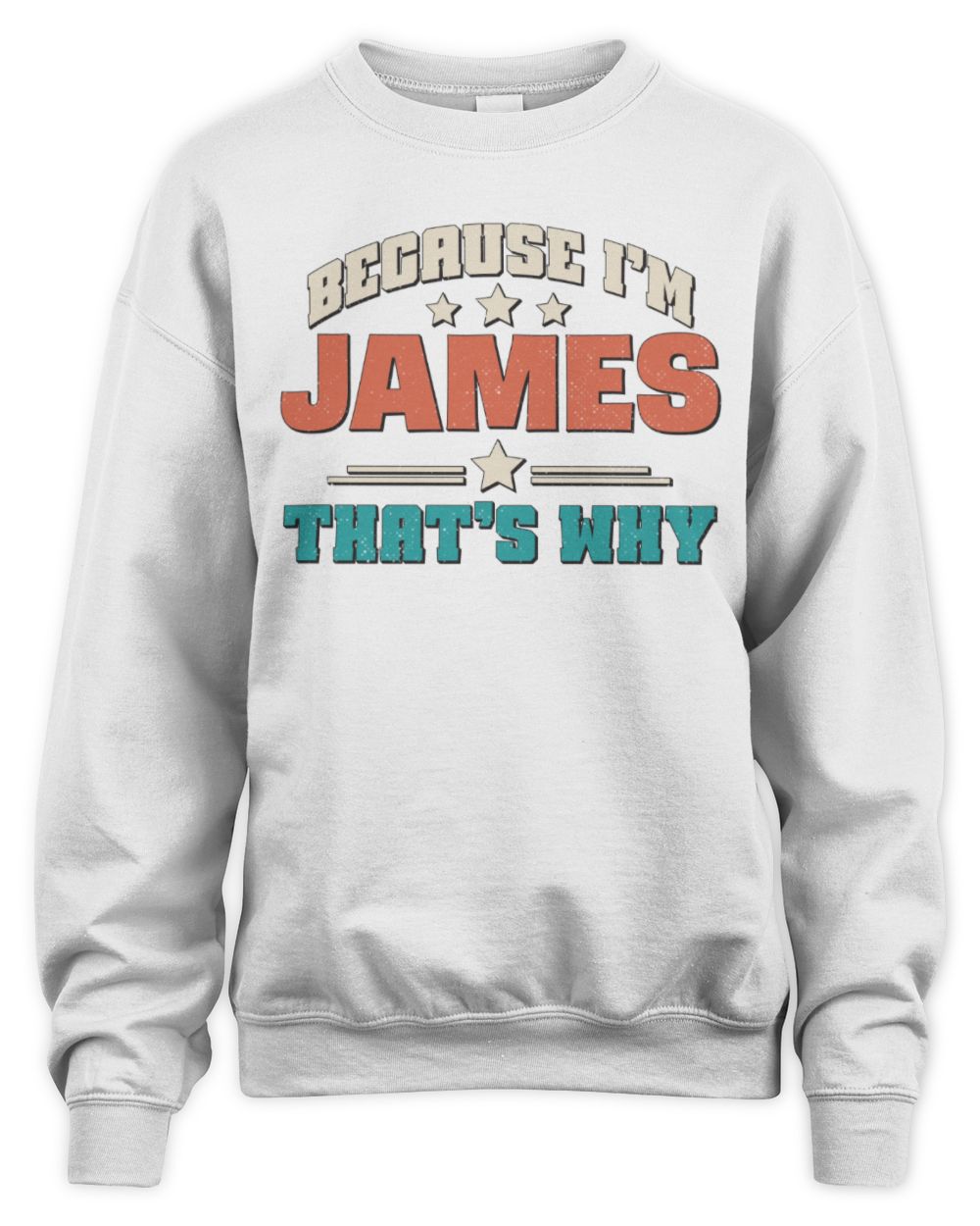 Because I'm Name That's Why Personalized Retro Shirt JAMES-49 / Unisex Sweatshirt / white