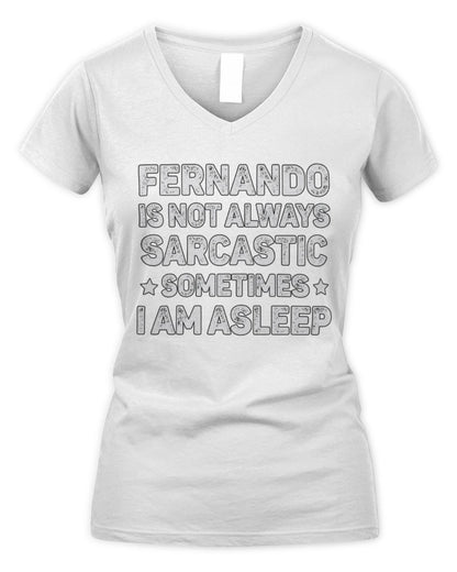 Your Name Is Not Always Sarcastic Funny T-Shirt FERNANDO M1-62 / Women's V-Neck T-Shirt / white