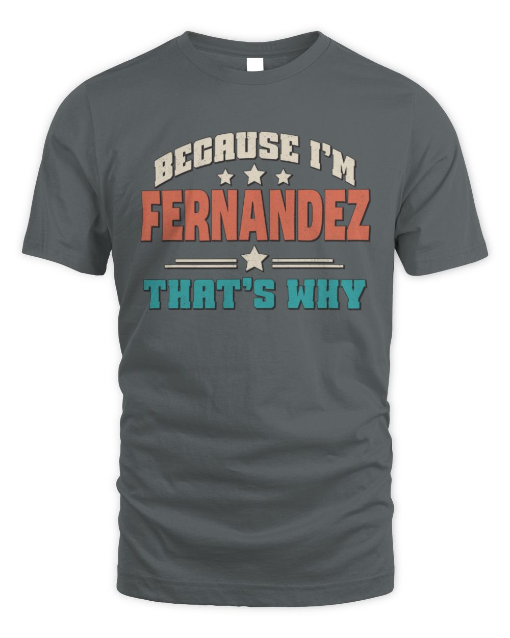 Because I'm Name That's Why Personalized Retro Shirt FERNANDEZ-49 / Unisex Standard T-Shirt / charcoal