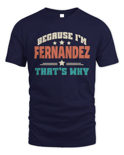 Because I'm Name That's Why Personalized Retro Shirt FERNANDEZ-49 / Unisex Standard T-Shirt / navy