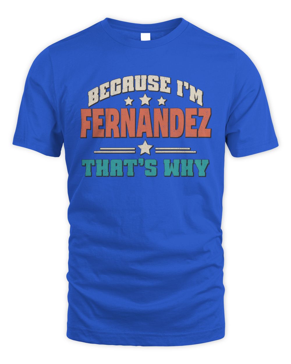 Because I'm Name That's Why Personalized Retro Shirt FERNANDEZ-49 / Unisex Standard T-Shirt / royal
