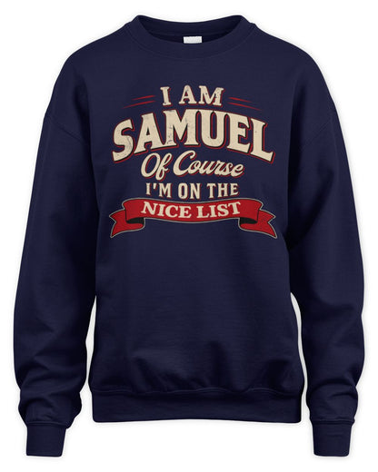 I'm Name Of Course I'm On The Nice List Funny Christmas Shirt SAMUEL M1-68 / Unisex Sweatshirt / navy