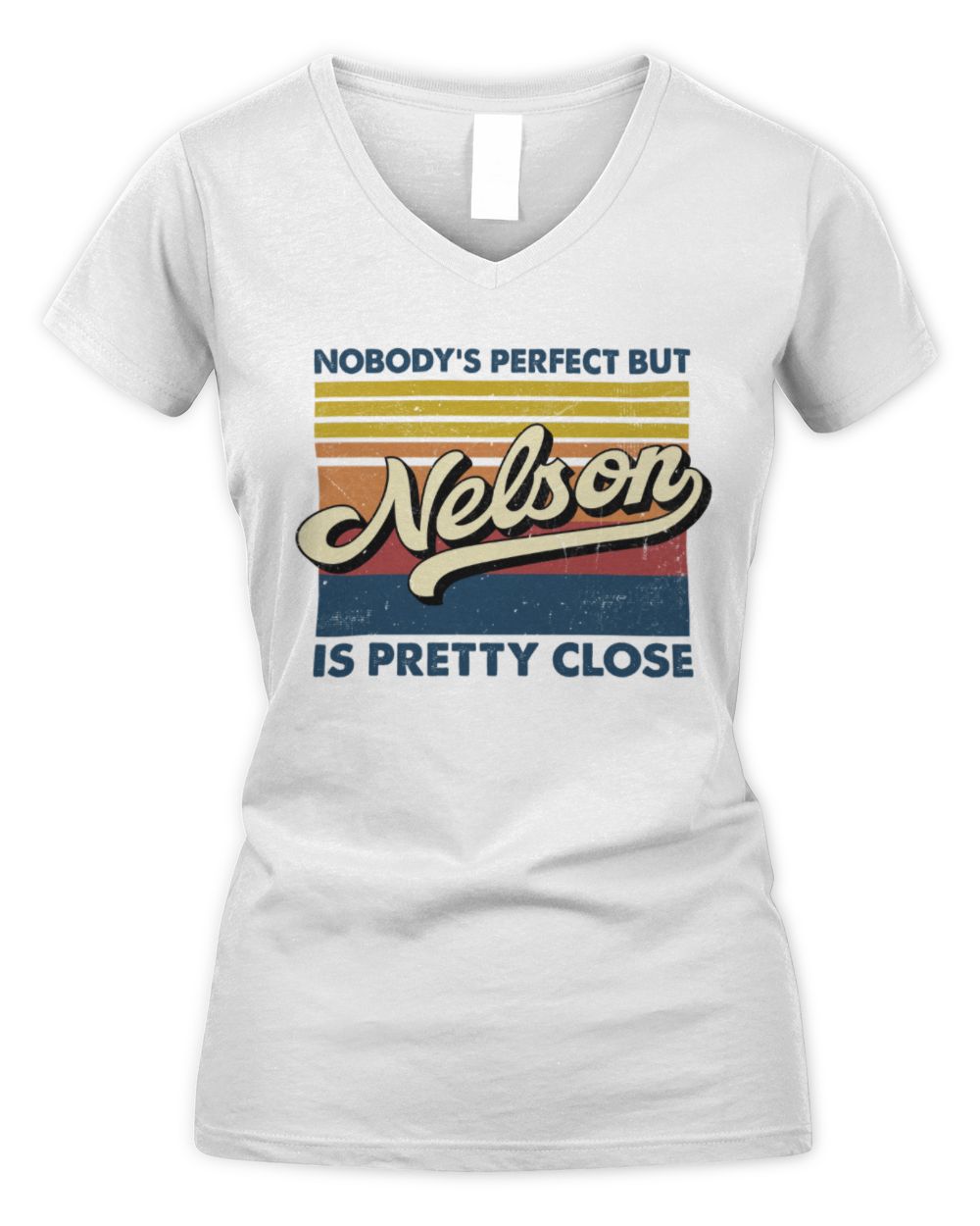 Nobody's Perfect But Your Name Is Pretty Close Retro Shirt NELSON M1-65 / Women's V-Neck T-Shirt / white
