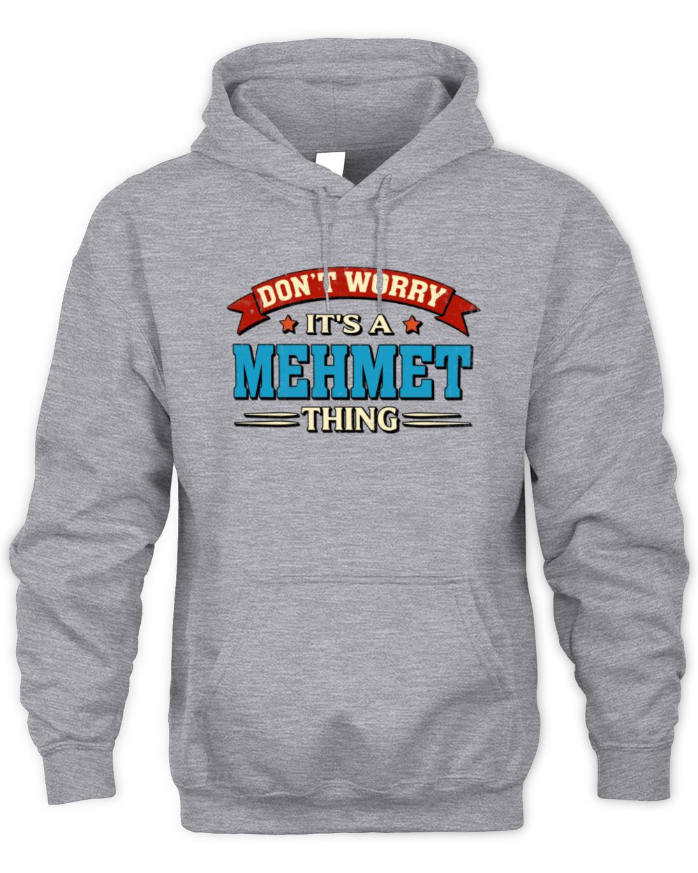 Don't Worry It's a Your Name Thing Funny Retro T-Shirt MEHMET M1-57 / Unisex Hoodie / sport grey