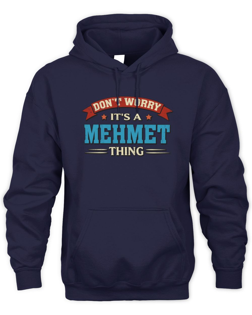 Don't Worry It's a Your Name Thing Funny Retro T-Shirt MEHMET M1-57 / Unisex Hoodie / navy