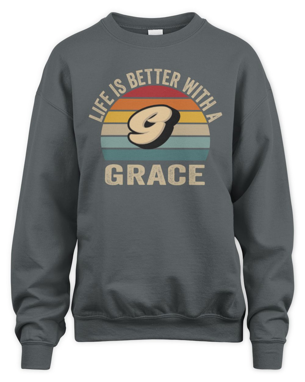 Life Is Better with Name Vintage Sun Shirt GRACE M1-50 / Unisex Sweatshirt / charcoal