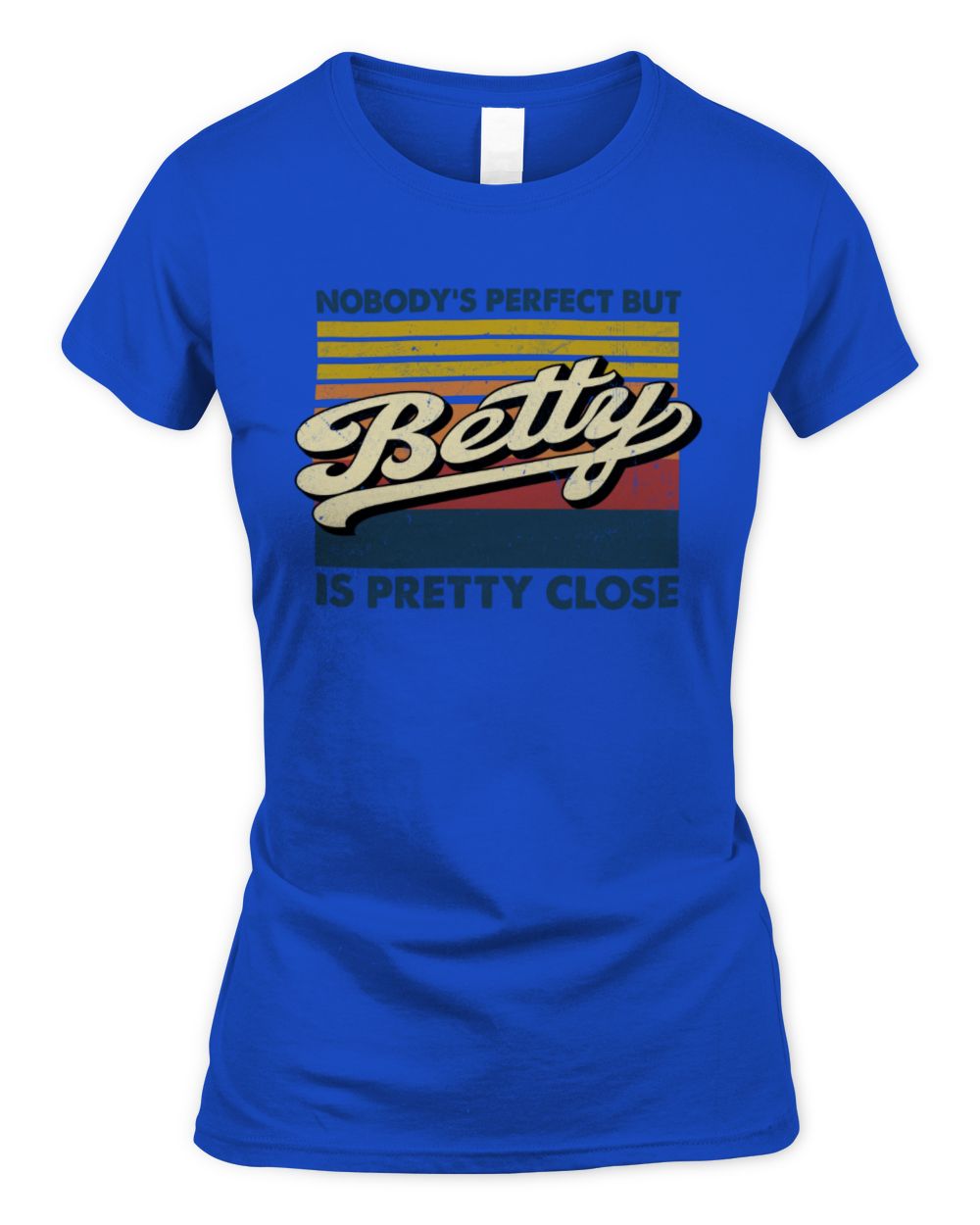Nobody's Perfect But Your Name Is Pretty Close Retro Shirt BETTY M1-65 / Women's Standard T-Shirt / royal