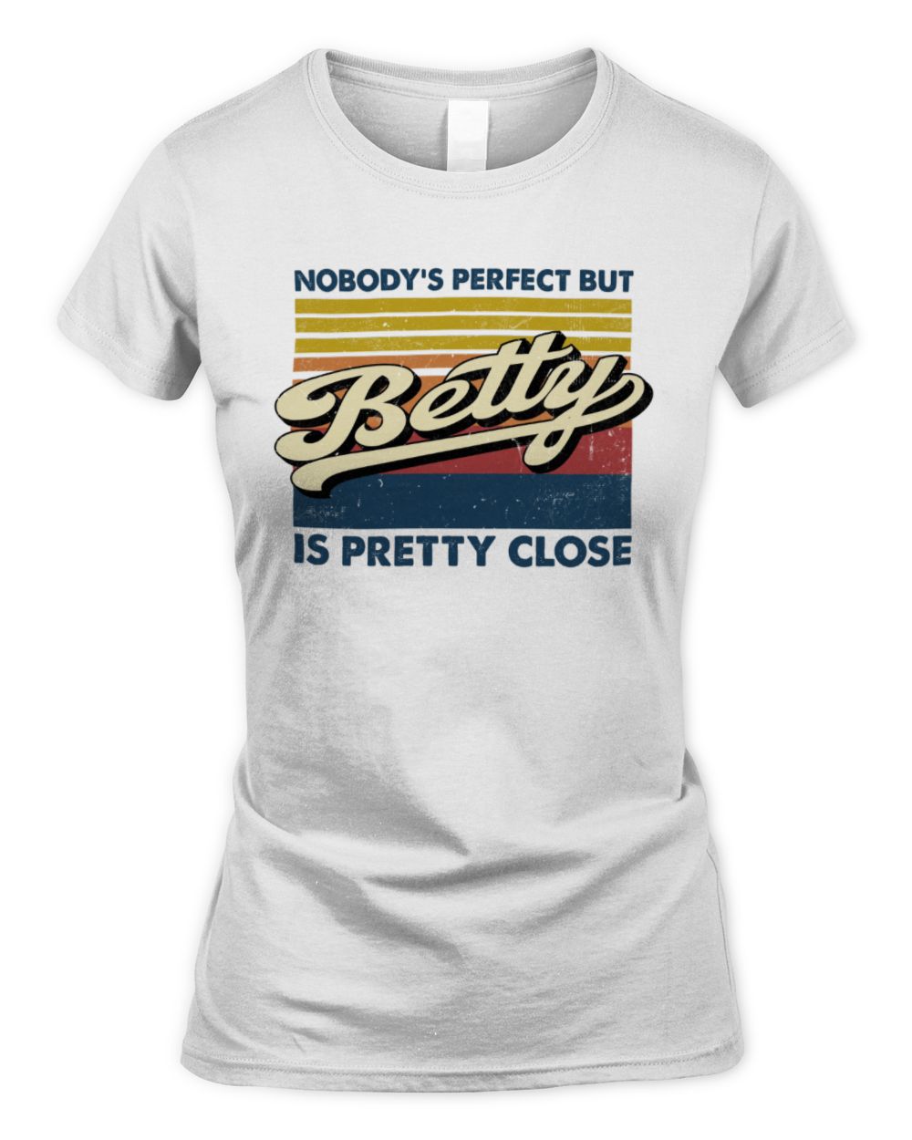 Nobody's Perfect But Your Name Is Pretty Close Retro Shirt BETTY M1-65 / Women's Standard T-Shirt / white