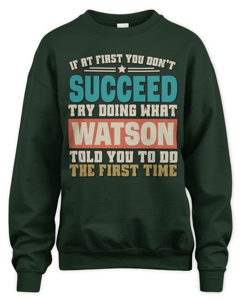 If at First You Don't Succeed Funny Vintage Shirt WATSON M1-53 / Unisex Sweatshirt / forest green