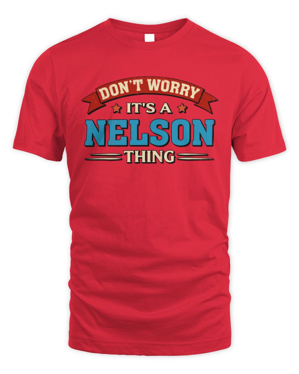 Don't Worry It's a Your Name Thing Funny Retro T-Shirt NELSON M1-57 / Unisex Standard T-Shirt / red