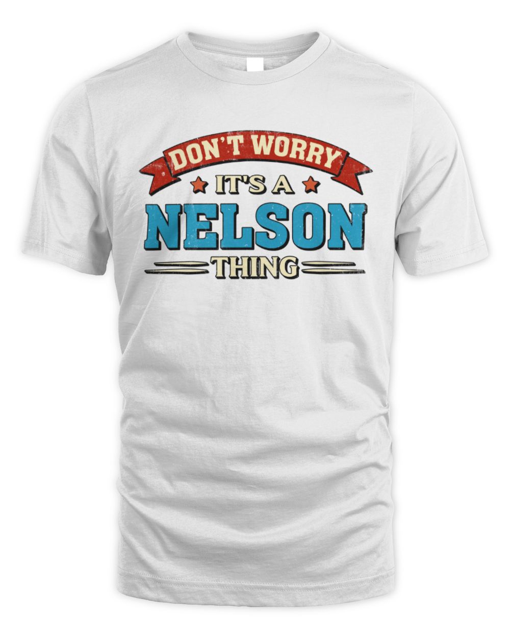 Don't Worry It's a Your Name Thing Funny Retro T-Shirt NELSON M1-57 / Unisex Standard T-Shirt / white