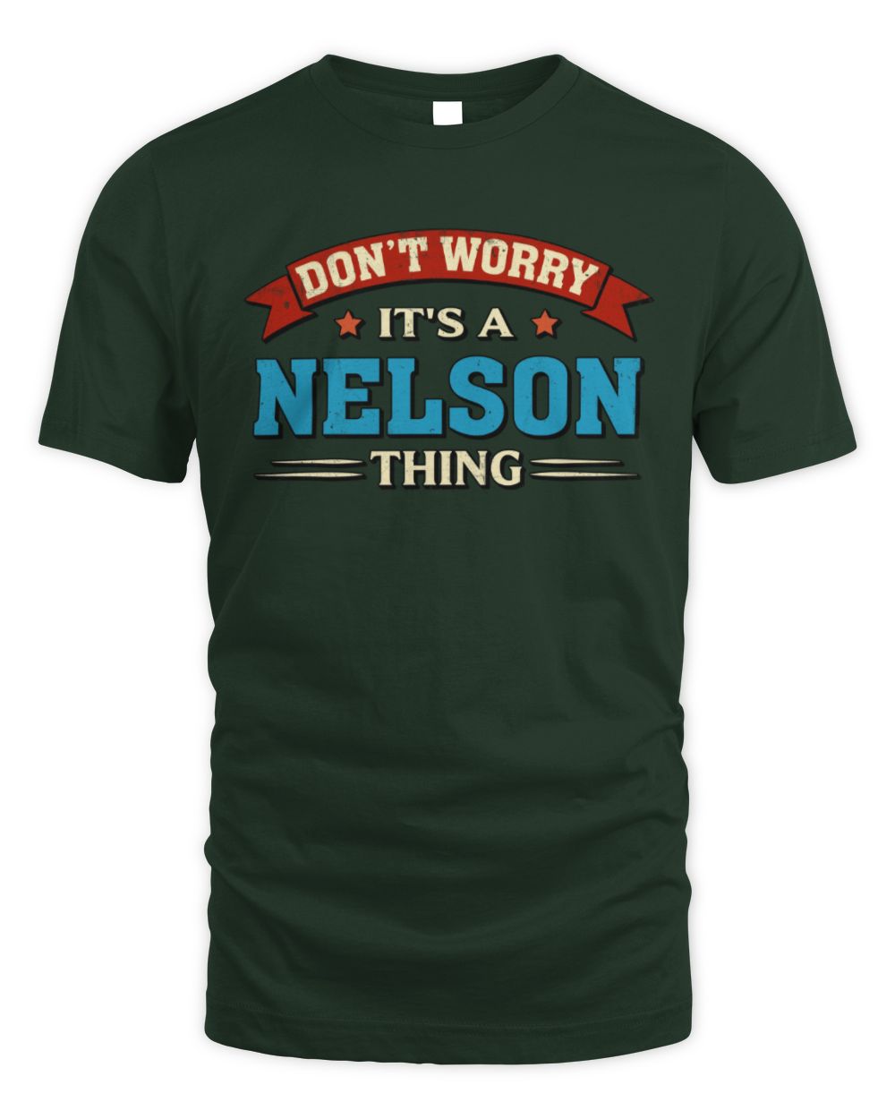 Don't Worry It's a Your Name Thing Funny Retro T-Shirt NELSON M1-57 / Unisex Standard T-Shirt / forest green