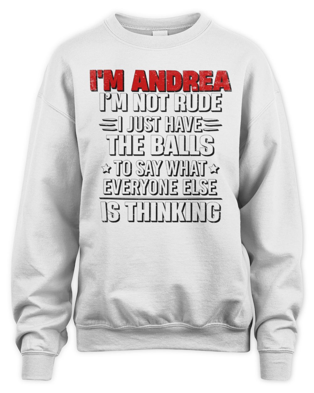 I'm Name I'm Not Rude I Just Have The Balls Funny T-Shirt ANDREA M1-46 / Unisex Sweatshirt / white
