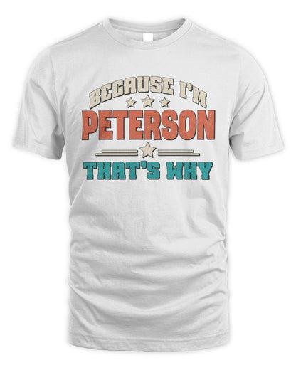 Because I'm Name That's Why Personalized Retro Shirt PETERSON-49 / Unisex Standard T-Shirt / white