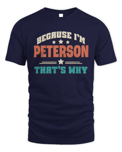 Because I'm Name That's Why Personalized Retro Shirt PETERSON-49 / Unisex Standard T-Shirt / navy