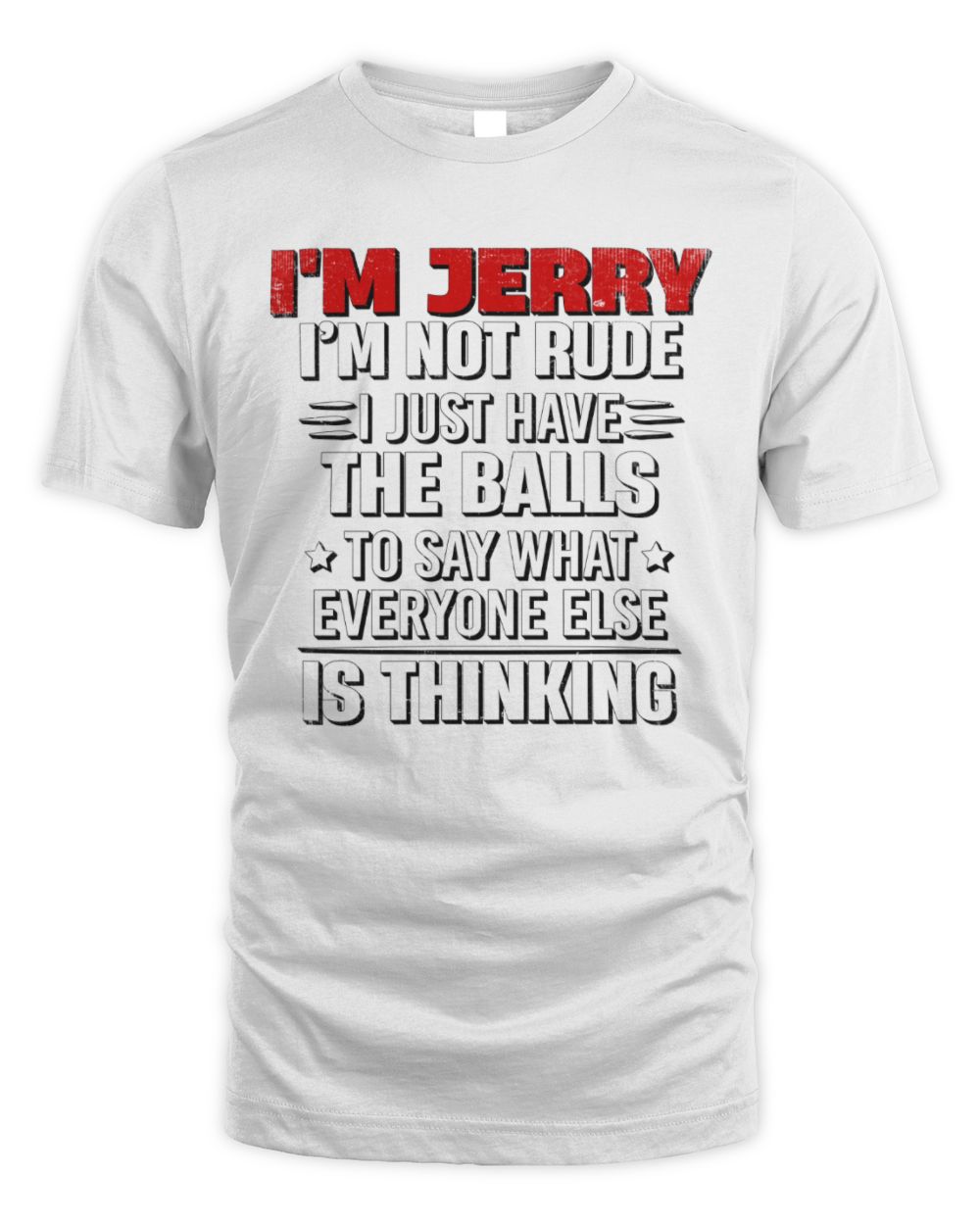 I'm Name I'm Not Rude I Just Have The Balls Funny T-Shirt JERRY M1-46 / Unisex Standard T-Shirt / white