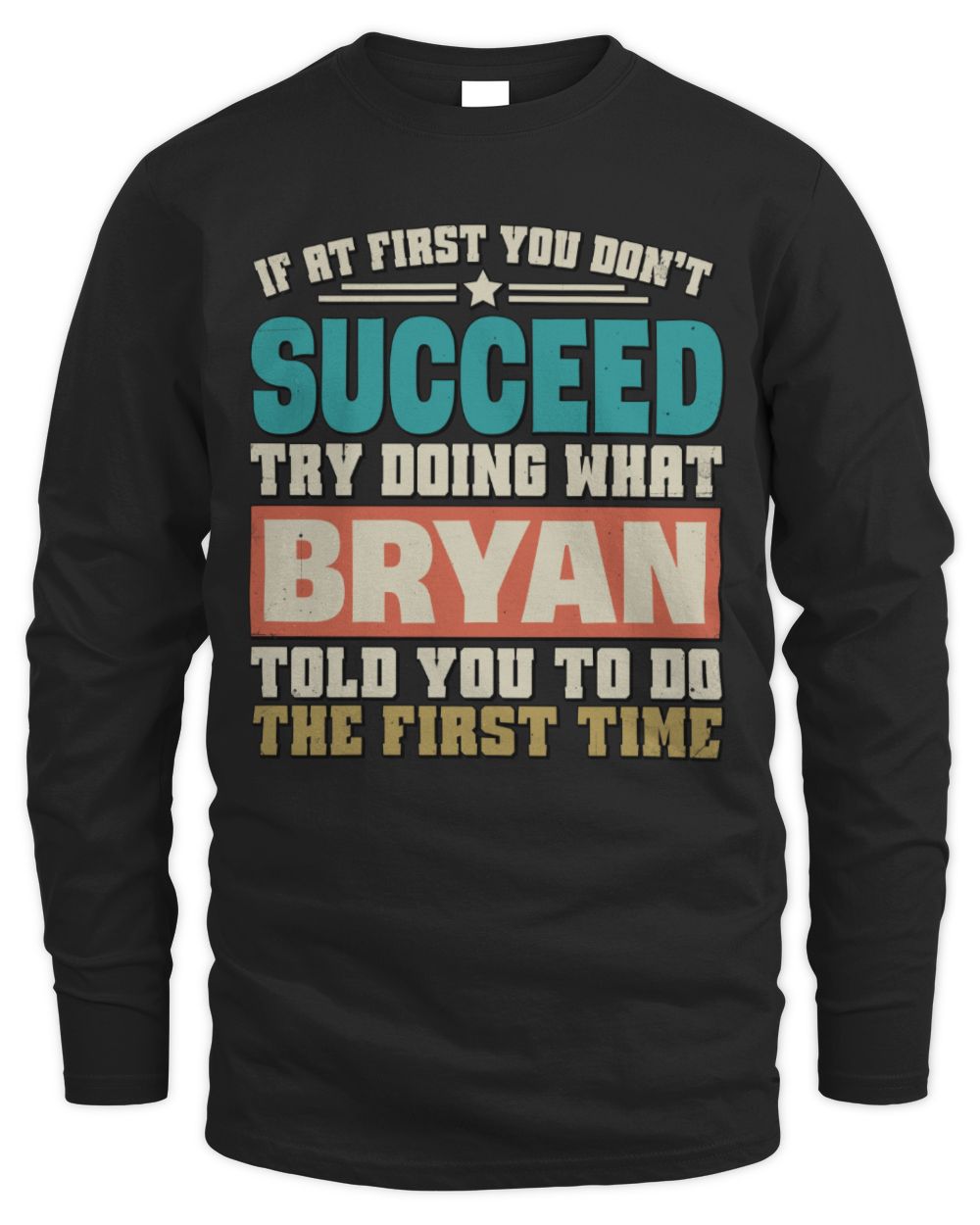 If at First You Don't Succeed Funny Vintage Shirt BRYAN M1-53 / Men's Long Sleeved T-Shirt / black