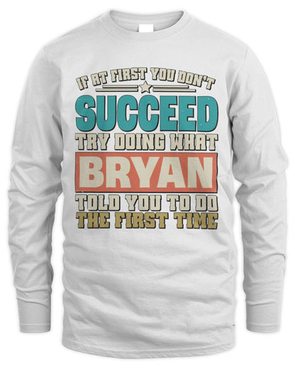 If at First You Don't Succeed Funny Vintage Shirt BRYAN M1-53 / Men's Long Sleeved T-Shirt / white
