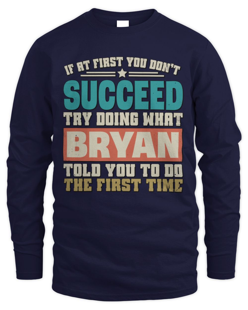 If at First You Don't Succeed Funny Vintage Shirt BRYAN M1-53 / Men's Long Sleeved T-Shirt / navy