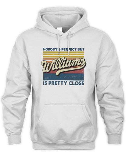 Nobody's Perfect But Your Name Is Pretty Close Retro Shirt WILLIAMS M1-65 / Unisex Hoodie / white