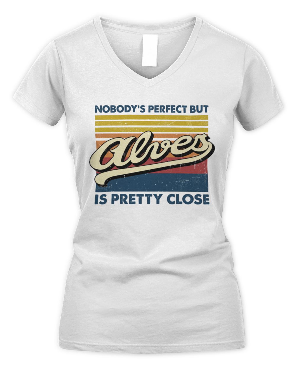 Nobody's Perfect But Your Name Is Pretty Close Retro Shirt ALVES M1-65 / Women's V-Neck T-Shirt / white