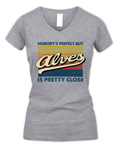 Nobody's Perfect But Your Name Is Pretty Close Retro Shirt ALVES M1-65 / Women's V-Neck T-Shirt / sport grey