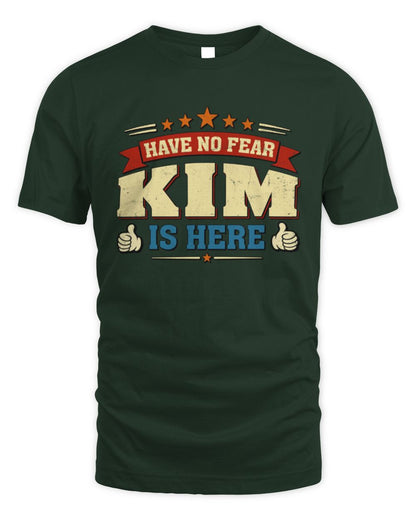 Have No Fear Your Name Is Here Cool Graphic T-Shirt KIM M1-71 / Unisex Standard T-Shirt / forest green