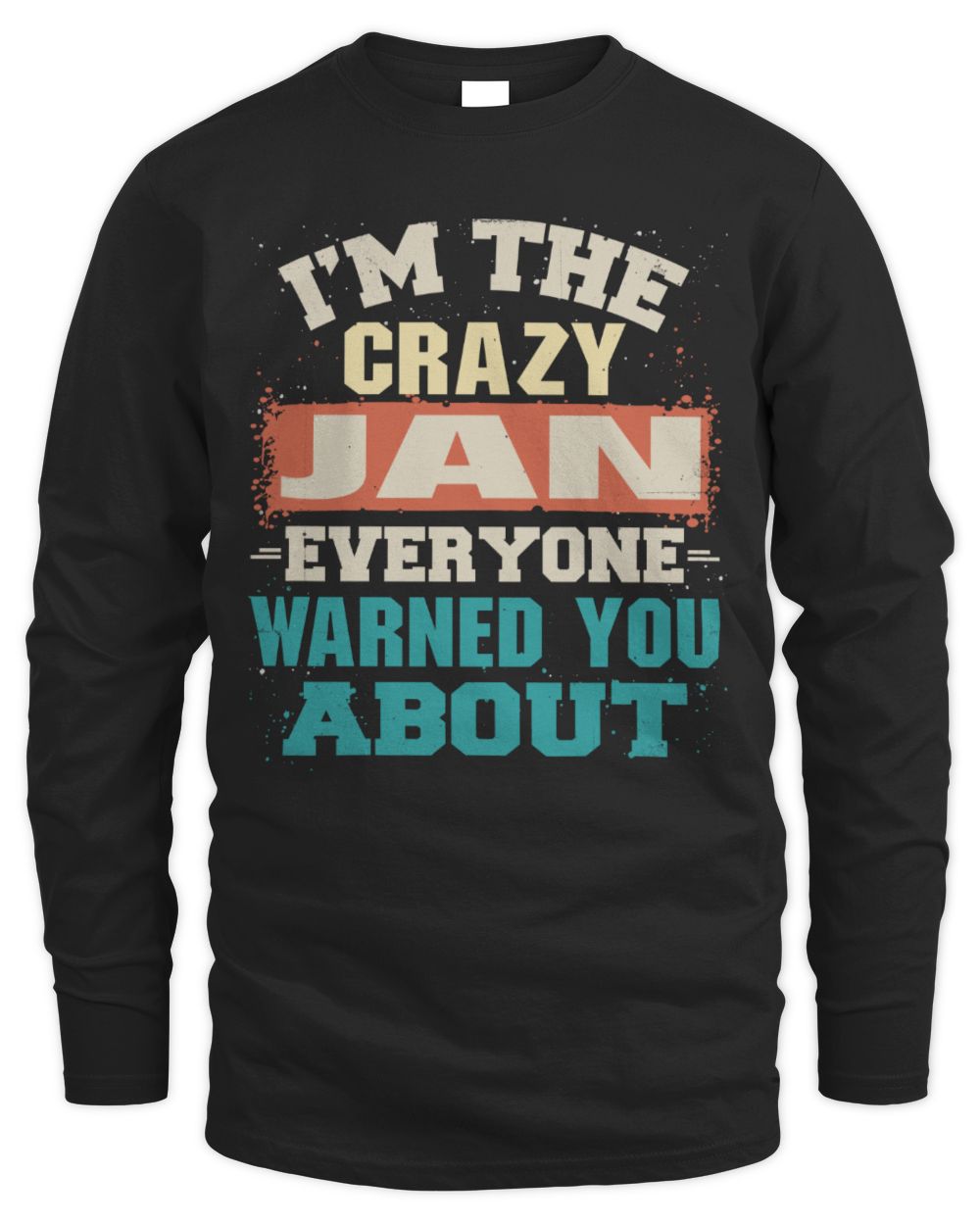 I'm the Crazy One Everyone Warned You About Retro Graphic T-Shirt JAN M1-70 / Men's Long Sleeved T-Shirt / black