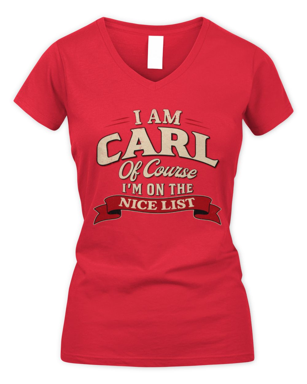 I'm Name Of Course I'm On The Nice List Funny Christmas Shirt CARL M1-68 / Women's V-Neck T-Shirt / red
