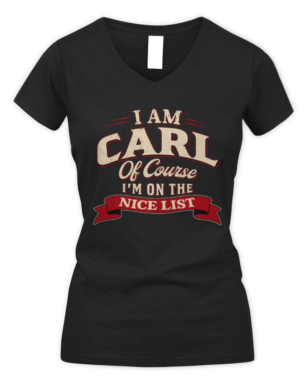 I'm Name Of Course I'm On The Nice List Funny Christmas Shirt CARL M1-68 / Women's V-Neck T-Shirt / black