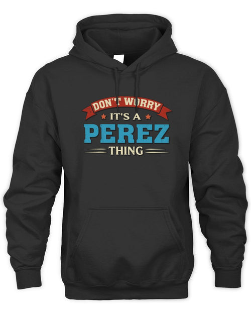 Don't Worry It's a Your Name Thing Funny Retro T-Shirt PEREZ M1-57 / Unisex Hoodie / black