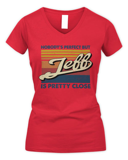 Nobody's Perfect But Your Name Is Pretty Close Retro Shirt JEFF M1-65 / Women's V-Neck T-Shirt / red