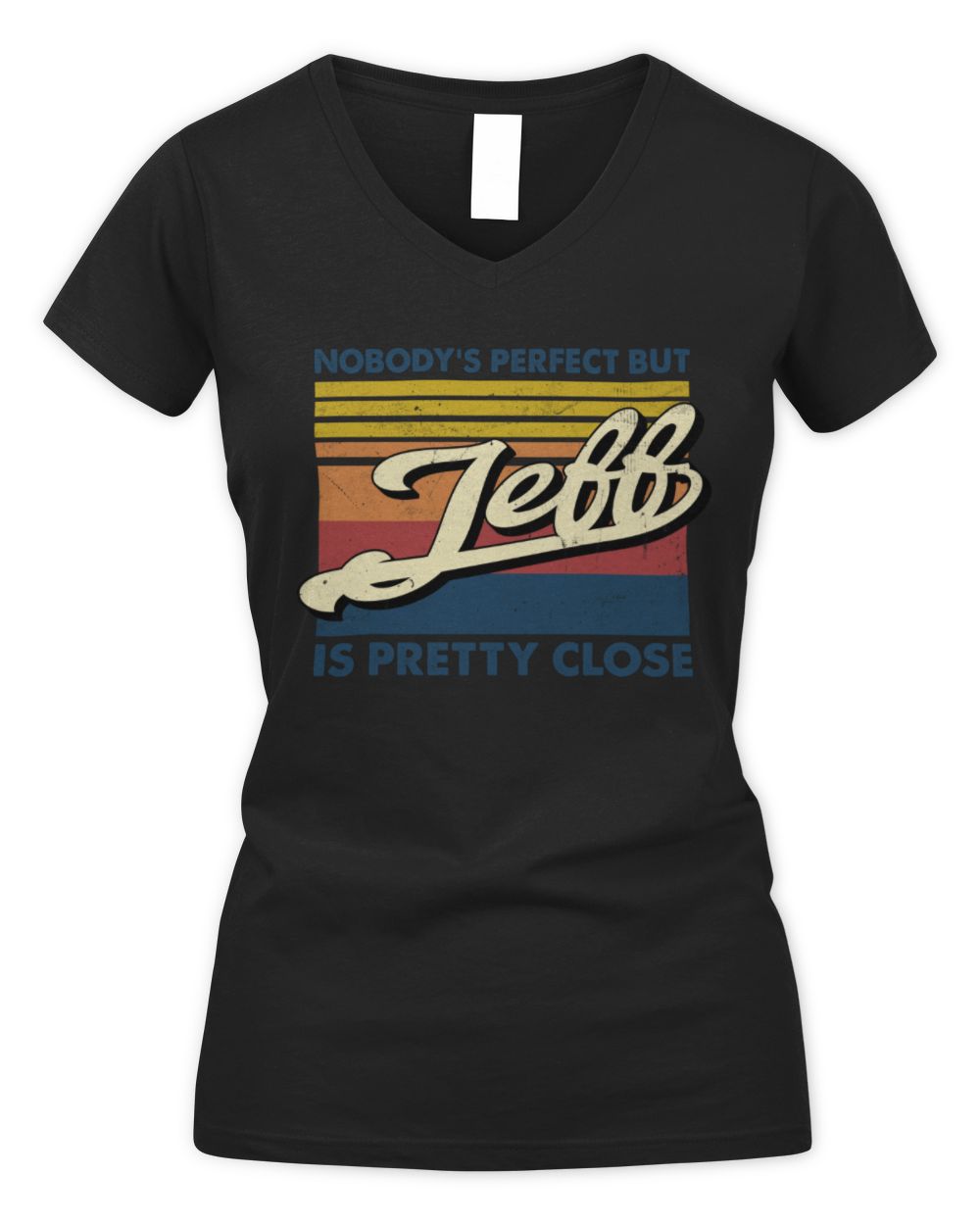 Nobody's Perfect But Your Name Is Pretty Close Retro Shirt JEFF M1-65 / Women's V-Neck T-Shirt / black