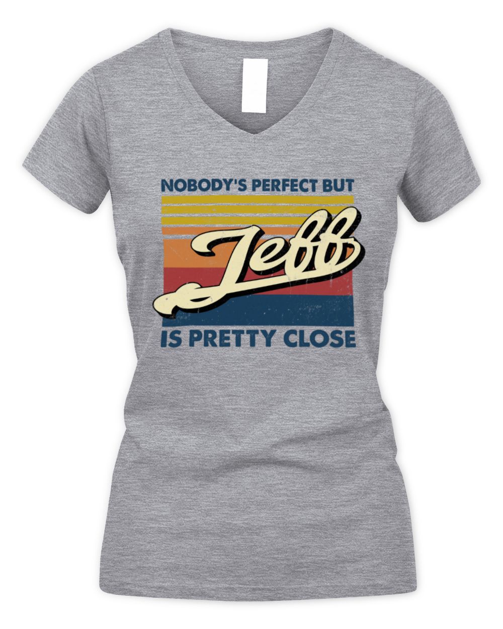 Nobody's Perfect But Your Name Is Pretty Close Retro Shirt JEFF M1-65 / Women's V-Neck T-Shirt / sport grey