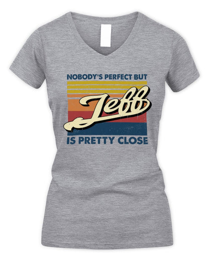 Nobody's Perfect But Your Name Is Pretty Close Retro Shirt JEFF M1-65 / Women's V-Neck T-Shirt / sport grey