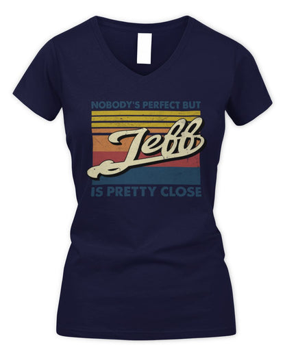 Nobody's Perfect But Your Name Is Pretty Close Retro Shirt JEFF M1-65 / Women's V-Neck T-Shirt / navy
