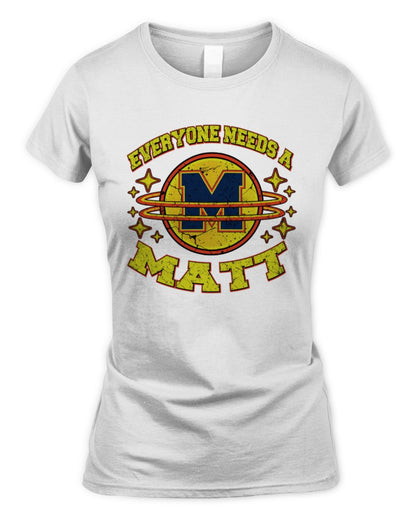 Everyone Needs a Your Name Shirt MATT M1-76 / Women's Standard T-Shirt / white